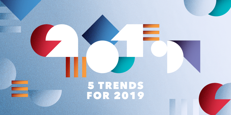 2019 5 Trends for 2019